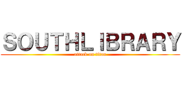 ＳＯＵＴＨＬＩＢＲＡＲＹ (attack on titan)