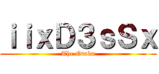 ｉｉｘＤ３ｓＳｘ (The Otaku)