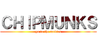 ＣＨⅠＰＭＵＮＫＳ (go to the movies)