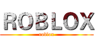 ＲＯＢＬＯＸ (roblox)