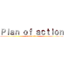 Ｐｌａｎ ｏｆ ａｃｔｉｏｎ (attack on titan)