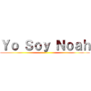 Ｙｏ Ｓｏｙ Ｎｏａｈ ()