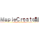 ＭａｐｌｅＣｒｅａｔｅ創 (MapleCreate)