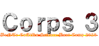 Ｃｏｒｐｓ ３ (BeNTe CuAtRu Science Boot Camp 2023)