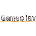 Ｇａｍｅｐｌａｙ ()