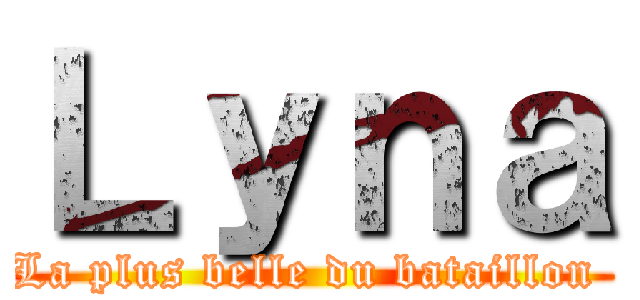 Ｌｙｎａ (La plus belle du bataillon )