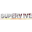 ＳＵＰＥＲＶＩＶＥ (SUPERVIVE)