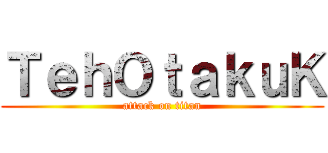 ＴｅｈＯｔａｋｕＫ (attack on titan)