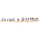 Ｊｏｒｇｅ'ｓ Ｂｉｒｔｈｄａｙ (17 años)