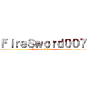 ＦｉｒｅＳｗｏｒｄ００７ (Attack on all Haters)