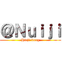 ＠Ｎｕｉｊｉ (Hicji-kung)