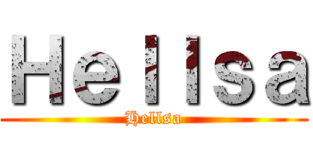 Ｈｅｌｌｓａ (Hellsa)
