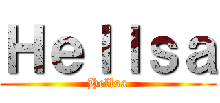 Ｈｅｌｌｓａ (Hellsa)