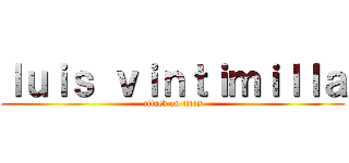 ｌｕｉｓ ｖｉｎｔｉｍｉｌｌａ (attack on titan)