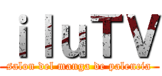 ｉｌｕＴＶ (salon del manga de palencia)