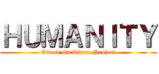 ＨＵＭＡＮＩＴＹ (Attack On Titan: Project)