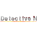 Ｄｅｔｅｃｔｉｖｅ Ｎ (attack on N)