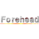 Ｆｏｒｅｈｅａｄ ()