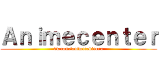 Ａｎｉｍｅｃｅｎｔｅｒ (vk.com/animecenterru)