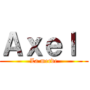 Ａｘｅｌ  (La merde)