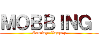 ＭＯＢＢＩＮＧ  (Santiago Vazquez)