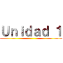 Ｕｎｉｄａｄ １ ()