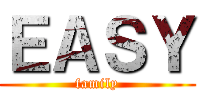 ＥＡＳＹ (family)