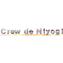 Ｃｒｅｗ ｄｅ Ｎｉｙｏｇｉｎｇ (Crew de Niyoging)