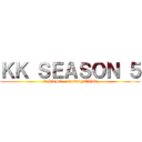 ＫＫ ＳＥＡＳＯＮ ５ (2º PASE - 10 DE JULIO)