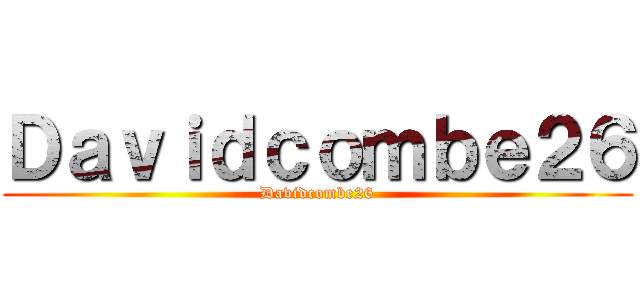 Ｄａｖｉｄｃｏｍｂｅ２６ (Davidcombe26)
