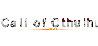 Ｃａｌｌ ｏｆ Ｃｔｈｕｌｈｕ (クトゥルフ神話TRPG)