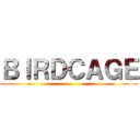 ＢＩＲＤＣＡＧＥ ()