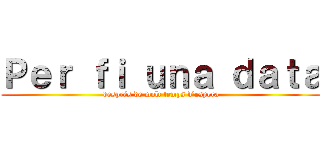 Ｐｅｒ ｆｉ ｕｎａ ｄａｔａ (després de molt temps d'espera)