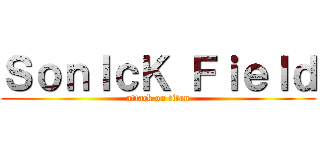 ＳｏｎＩｃＫ Ｆｉｅｌｄ (attack on titan)