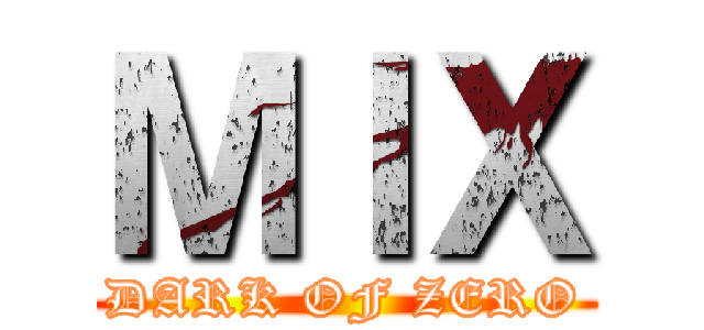 ＭＩＸ (DARK OF ZERO)