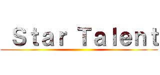  Ｓｔａｒ Ｔａｌｅｎｔ ()