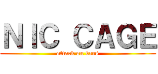 ＮＩＣ ＣＡＧＥ (attack on bees)