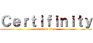 Ｃｅｒｔｉｆｉｎｉｔｙ (attack on titan)