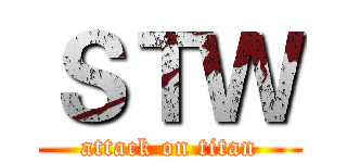 ＳＴＷ (attack on titan)