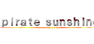 ｐｉｒａｔｅ ｓｕｎｓｈｉｎｅ (anime, manga y juegos!)