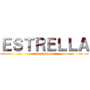 ＥＳＴＲＥＬＬＡ (die freiheit)