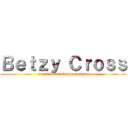 Ｂｅｔｚｙ Ｃｒｏｓｓ (seguindo em frente sempre)