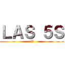 ＬＡＳ ５Ｓ (:V)