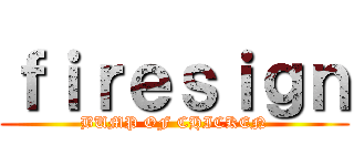 ｆｉｒｅｓｉｇｎ (BUMP OF CHICKEN)