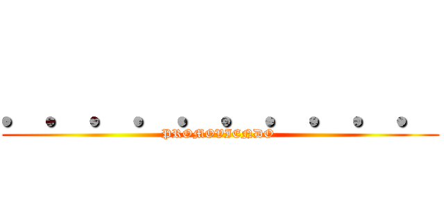 ．．．．．．．．．． (PROMOVIENDO )