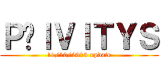 ＰÄＩＶＩＴＹＳ (11/10/2013 update)