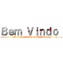 Ｂｅｍ Ｖｉｎｄｏ  (Ao Forum Official Da Br Killers)