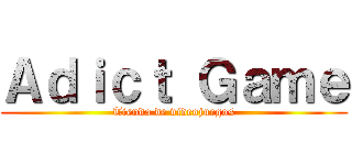 Ａｄｉｃｔ Ｇａｍｅ (Tienda de videojuegos)