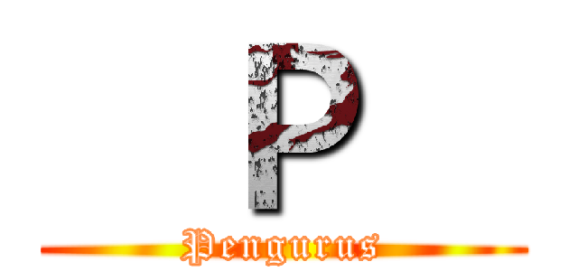 ㅤＰㅤ (Pengurus)