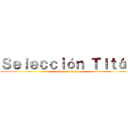 Ｓｅｌｅｃｃｉóｎ Ｔｉｔáｎ (attack on titan)